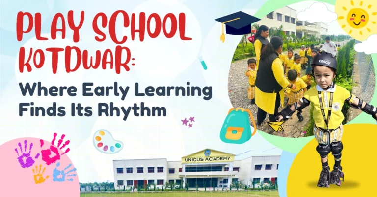 Play School Kotdwar: Where Early Learning Finds Its Rhythm